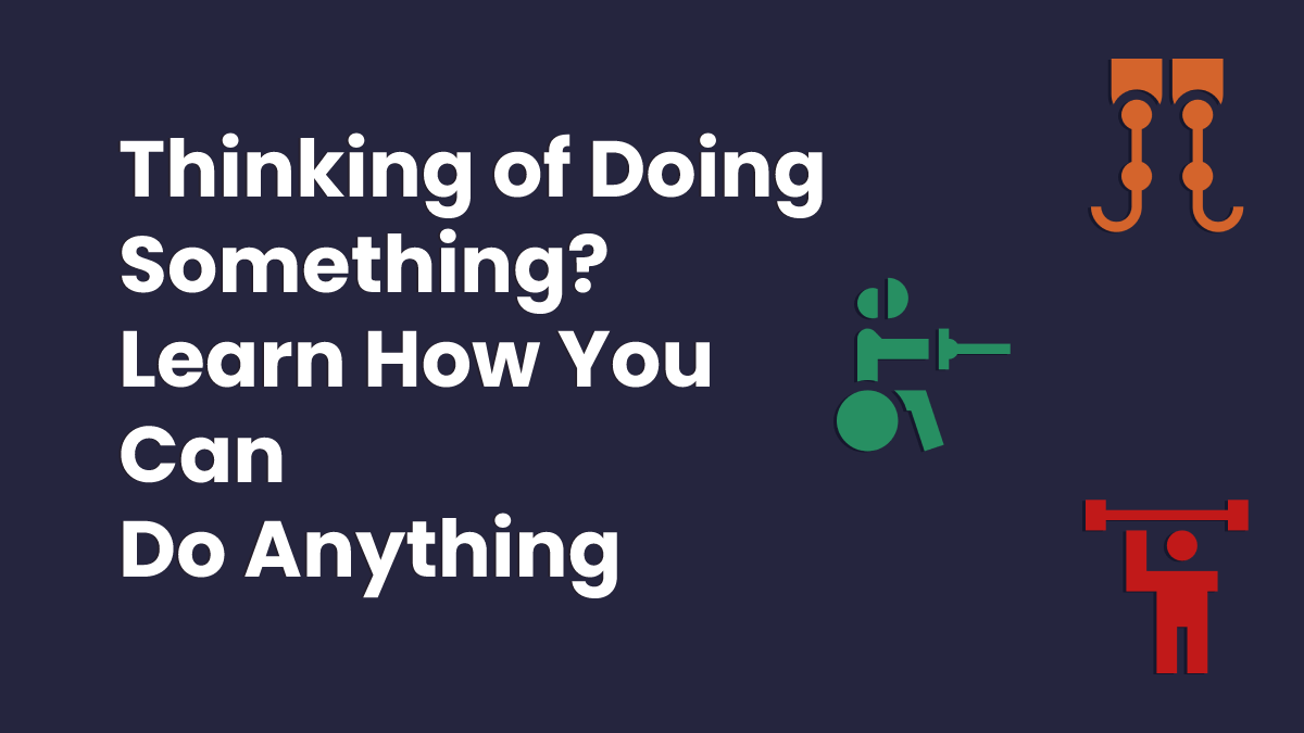 Learn how you can do something or anything