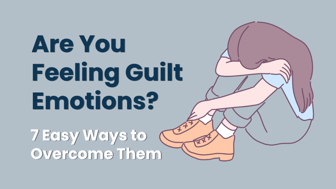 Why do we feel guilty and how to overcome