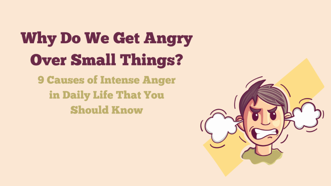 Why do we feel intense anger over little things