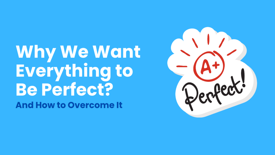 Perfectionism and you - Why we want everything to be perfect every time