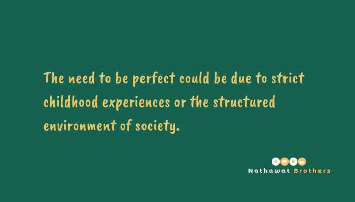 The need to be perfect due to strict environments and childhood