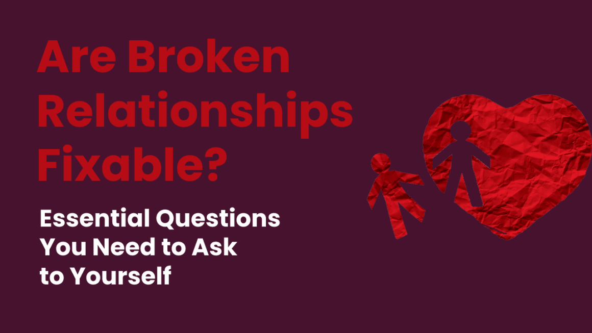 Is it worth fixing a broken relationship
