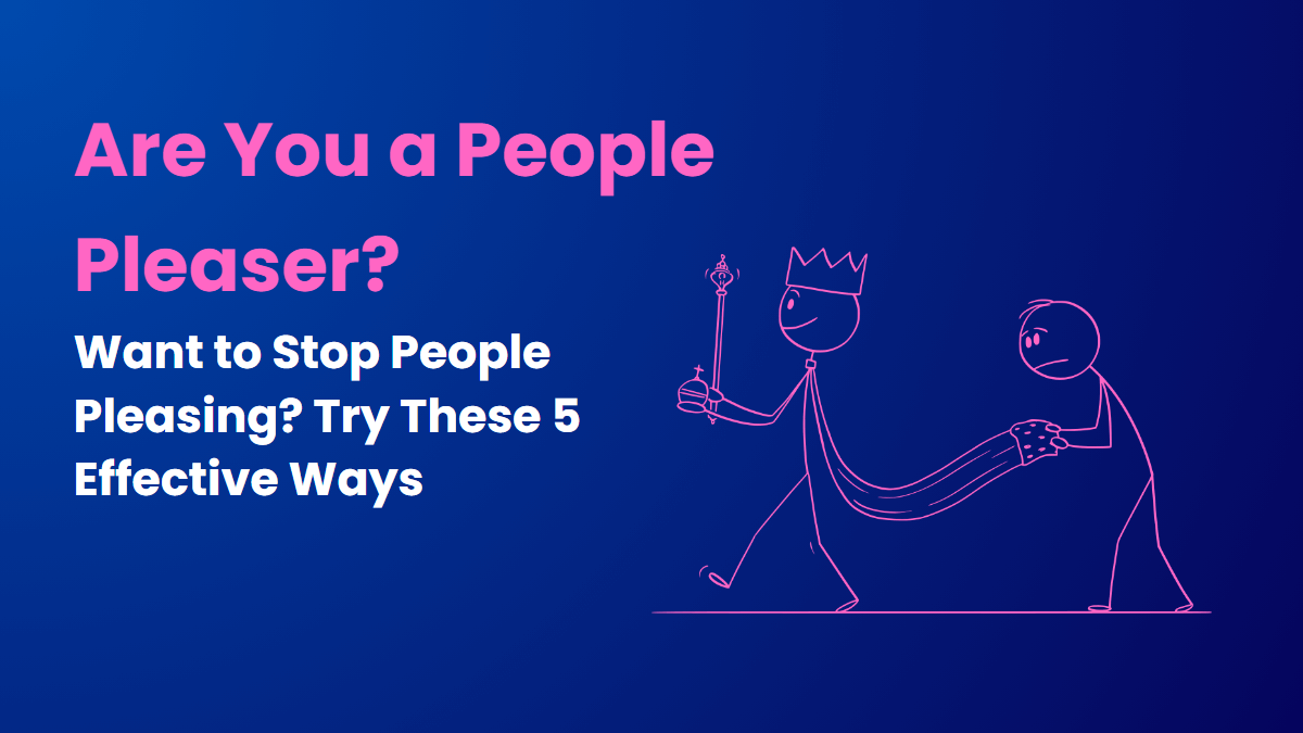 Are You a People Pleaser - Stop Being a Pleaser