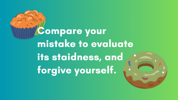 Comparison of one's mistake to forgive themselves