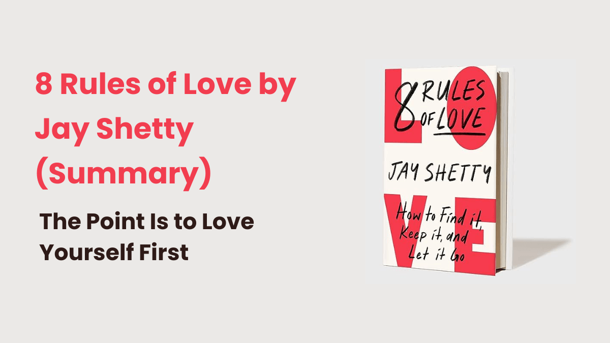 8 Rules of Love by Jay Shetty (Summary)