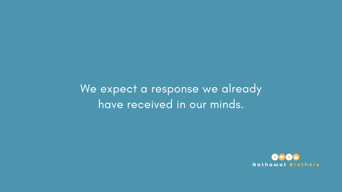 Expecting a response is all about what we already have received in our minds