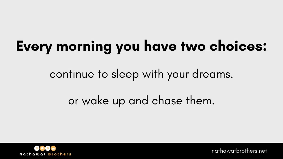 Morning and the choices you have to accomplish your dreams and goals.